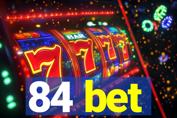 84 bet